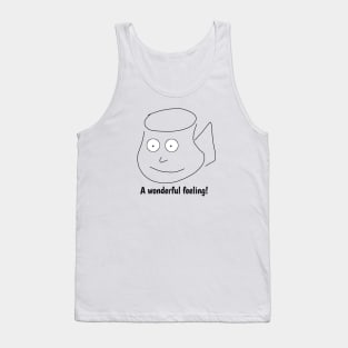 Funny coffee sayings, A wonderful feeling ! Tank Top